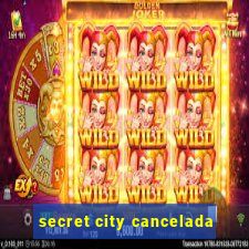 secret city cancelada